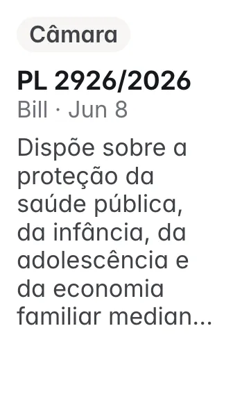 PL 2926/2026, Câmara, filed 2026-06-08: Dispõe sobre a proteção da saúde pública, da infância, da adolescência e da economia familiar mediante a restrição da publicidade, propaganda e ações de marketi