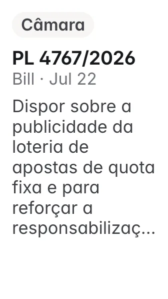 PL 4767/2026, Câmara, filed 2026-07-22: Altera a Lei nº 14.790, de 29 de dezembro de 2023, e a Lei nº 8.078, de 11 de setembro de 1990 (Código de Defesa do Consumidor), para dispor sobre a publicidade