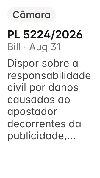 PL 5224/2026, Câmara, filed 2026-08-31: Altera a Lei nº 14.790, de 29 de dezembro de 2023, para dispor sobre a responsabilidade civil por danos causados ao apostador decorrentes da publicidade, propag