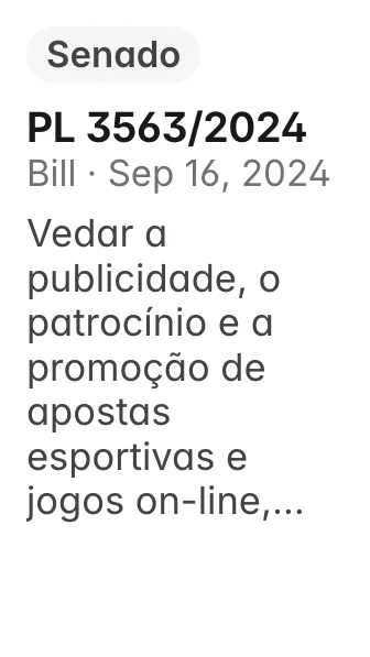 PL 3563/2024, Senado, filed 2024-09-16: Altera as leis nºs 13.756, de 12 de dezembro de 2018 e 14.790, de 29 de dezembro de 2023, para vedar a publicidade, o patrocínio e a promoção de apostas esporti