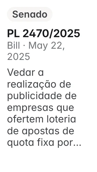 PL 2470/2025, Senado, filed 2025-05-22: Altera a Lei nº 14.790, de 29 de dezembro de 2023, que dispõe sobre a modalidade lotérica denominada apostas de quota fixa, para vedar a realização de publicida