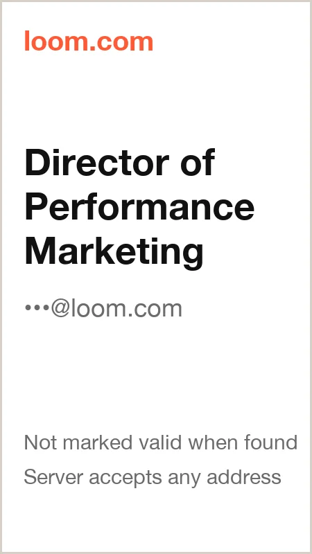 loom.com · Director of Performance Marketing · not marked valid when found · server accepts any address · no name; the address looks like a placeholder