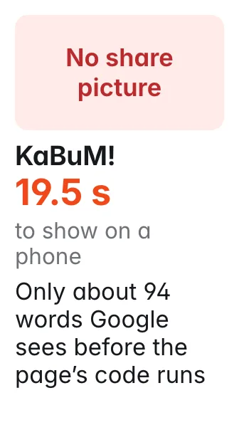KaBuM!: no working share picture; 19.5 s to show on a phone; No share picture; Only about 94 words Google sees before the page’s code runs