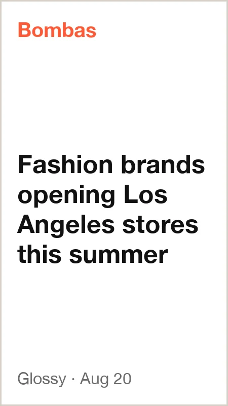 Glossy, Aug 20, 2026: fashion brands opening Los Angeles stores this summer (Bombas)