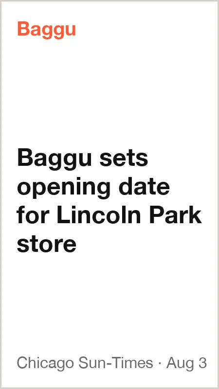 Chicago Sun-Times, Aug 3, 2026: Baggu sets opening date for Lincoln Park store
